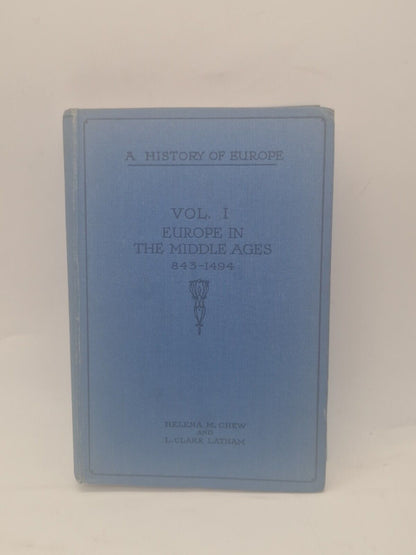 A History of Europe Vol 1 - 843 to 1494 Helena M Chew & L. Clare Latham 1936 HB