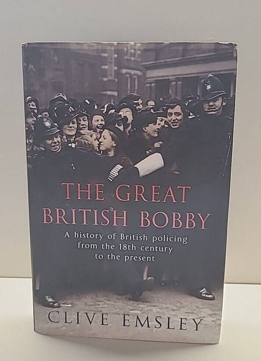 The Great British Bobby: A history of British policing from 18 .