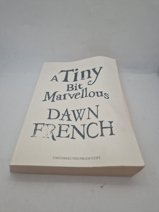 A Tiny Bit Marvellous Dawn French RARE Uncorrected Proof Copy Paperback Penguin