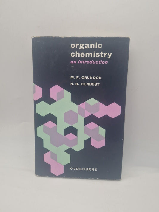 Organic Chemistry: An Introduction (M.F.Grundon & H.B.Henbest - 1964)