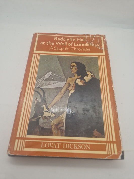 Radclyffe Hall at the Well of Loneliness: A Sapphic Chronicle, Dickson, Lovat, U