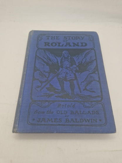 THE STORY OF ROLAND BY JAMES BALDWIN - ILLUSTRATED 1919 H/B EDITION